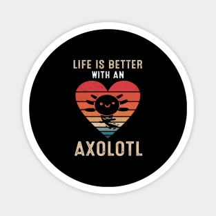 Life Is Better With An Axolotl Cute Axolotls Lover Magnet